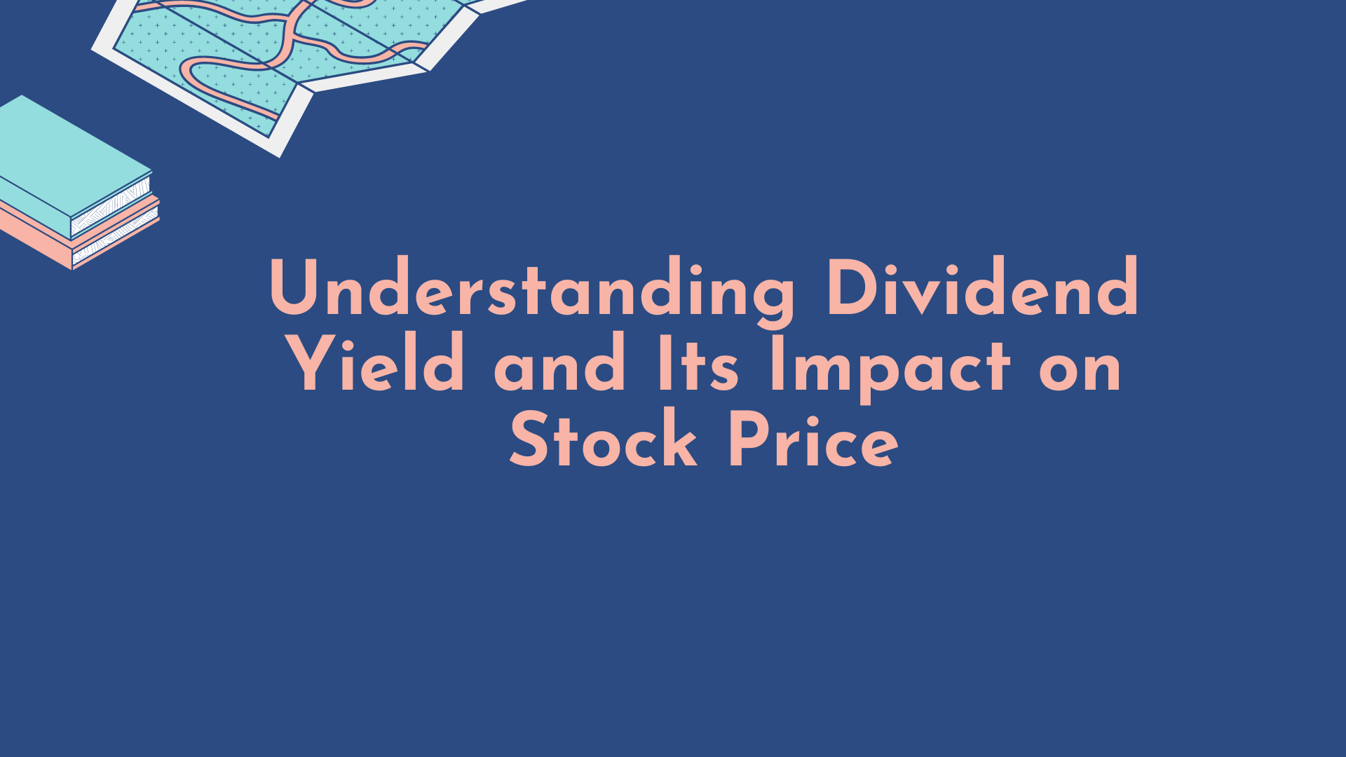 Understanding Dividend Yield and Its Impact on Stock Price