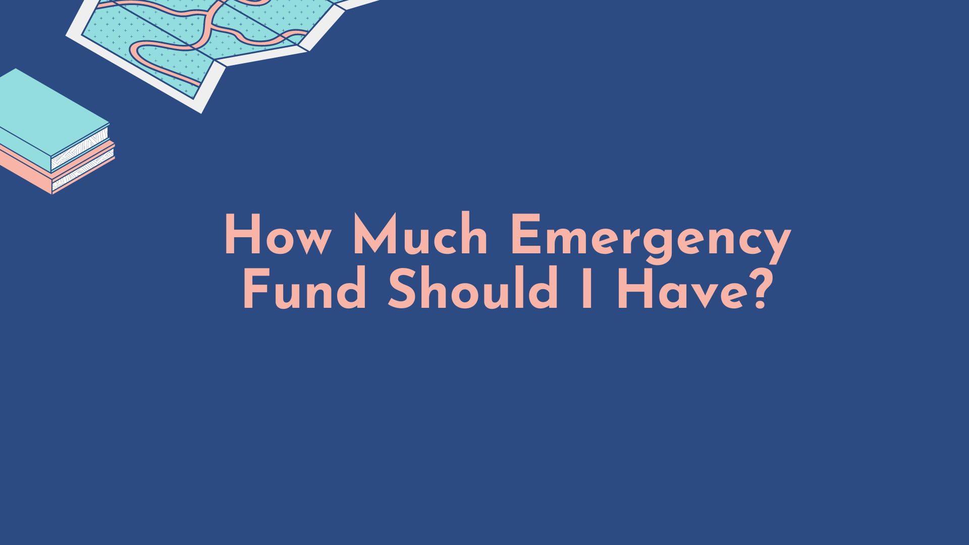 How Much Emergency Fund Should I Have?