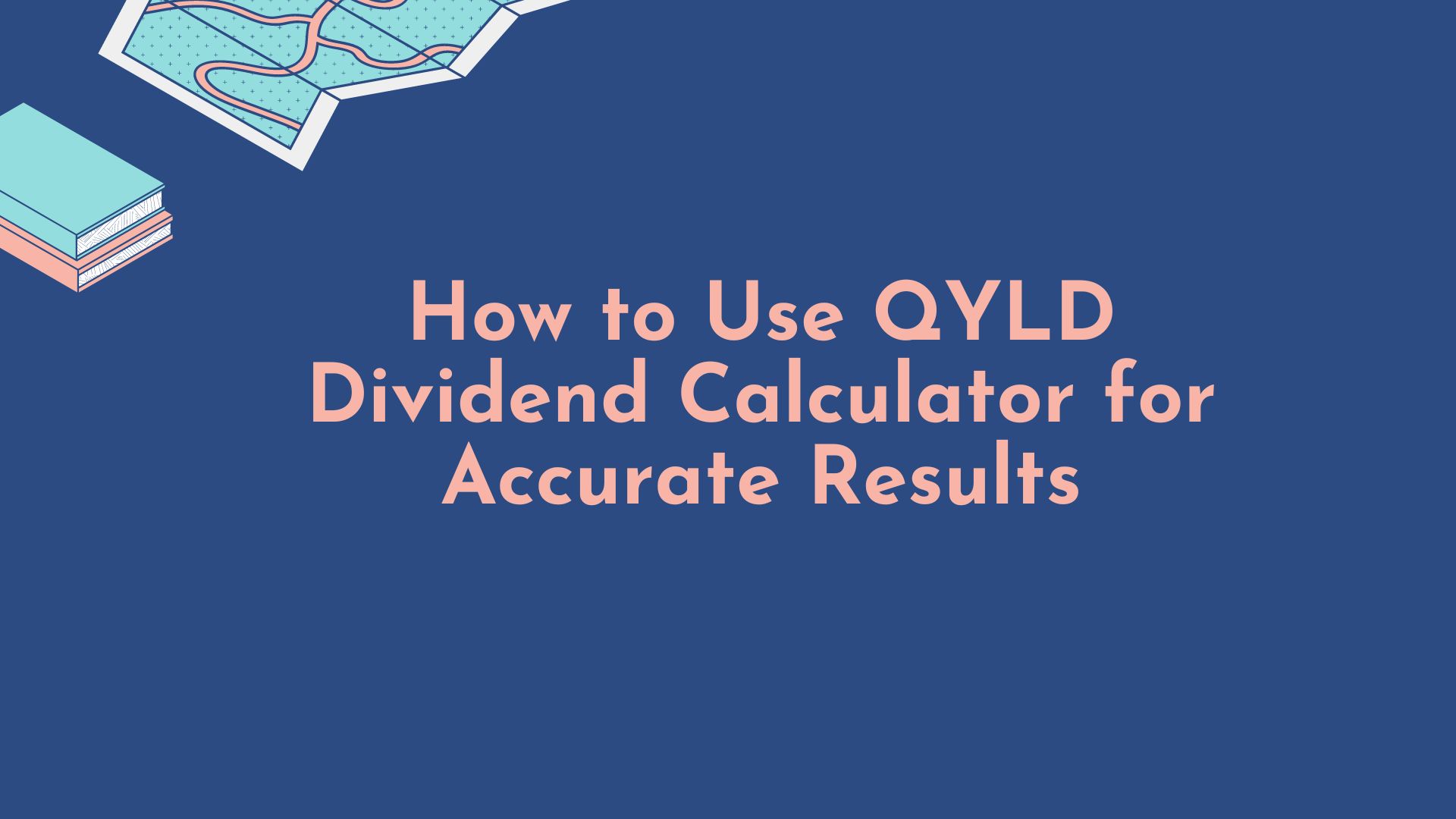 How to Use QYLD Dividend Calculator for Accurate Results