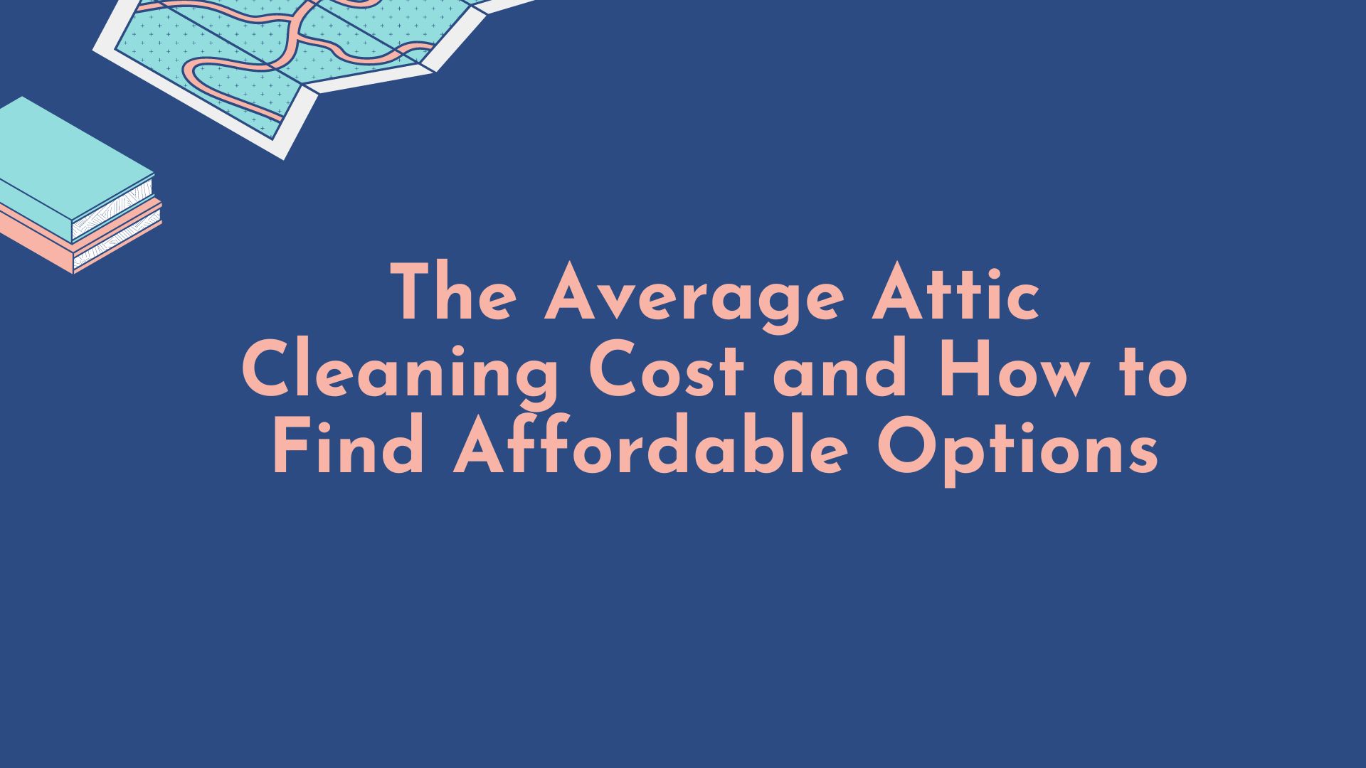 The Average Attic Cleaning Cost and How to Find Affordable Options